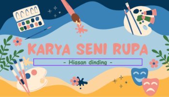 Prensentasi Seni Rupa Hiasan Dinding