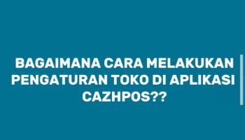 Tutorial Pengaturan Toko (Cazh POS)